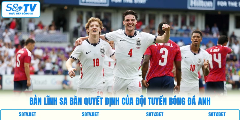 Bản lĩnh sa bàn quyết định của đội tuyển bóng đá Anh Bản lĩnh sa bàn quyết định của đội tuyển bóng đá Anh