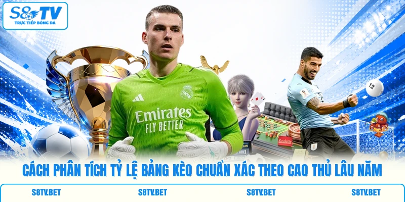 Cách phân tích tỷ lệ bảng kèo chuẩn xác theo cao thủ lâu năm Cách phân tích tỷ lệ bảng kèo chuẩn xác theo cao thủ lâu năm