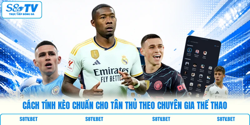Cách tính kèo chuẩn cho tân thủ theo chuyên gia thể thao Cách tính kèo chuẩn cho tân thủ theo chuyên gia thể thao
