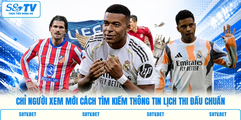 Chỉ người xem mới cách tìm kiếm thông tin lịch thi đấu chuẩn Chỉ người xem mới cách tìm kiếm thông tin lịch thi đấu chuẩn
