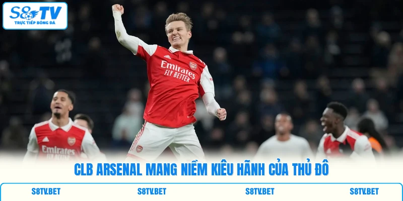 CLB Arsenal mang niềm kiêu hãnh của thủ đô CLB Arsenal mang niềm kiêu hãnh của thủ đô