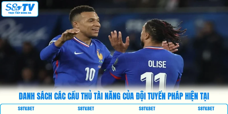 Danh sách các cầu thủ tài năng của đội tuyển Pháp hiện tại Danh sách các cầu thủ tài năng của đội tuyển Pháp hiện tại