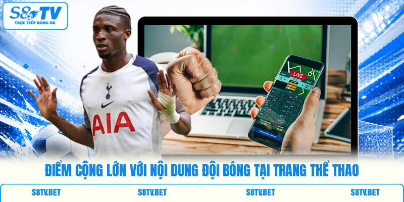Điểm cộng lớn với nội dung đội bóng tại trang thể thao Điểm cộng lớn với nội dung đội bóng tại trang thể thao