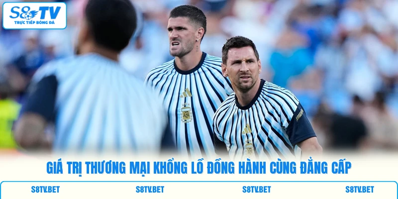 Giá trị thương mại khổng lồ đồng hành cùng đẳng cấp Giá trị thương mại khổng lồ đồng hành cùng đẳng cấp