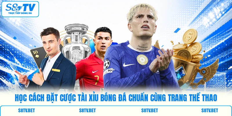 Học cách đặt cược tài xỉu bóng đá chuẩn cùng trang thể thao Học cách đặt cược tài xỉu bóng đá chuẩn cùng trang thể thao