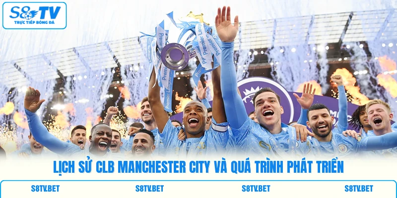 Lịch sử CLB Manchester City và quá trình phát triển Lịch sử CLB Manchester City và quá trình phát triển
