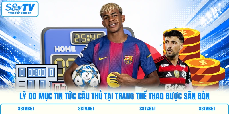 Lý do mục tin tức cầu thủ tại trang thể thao được săn đón Lý do mục tin tức cầu thủ tại trang thể thao được săn đón
