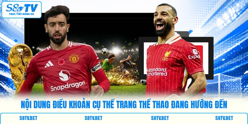 Nội dung điều khoản cụ thể trang thể thao đang hướng đến Nội dung điều khoản cụ thể trang thể thao đang hướng đến