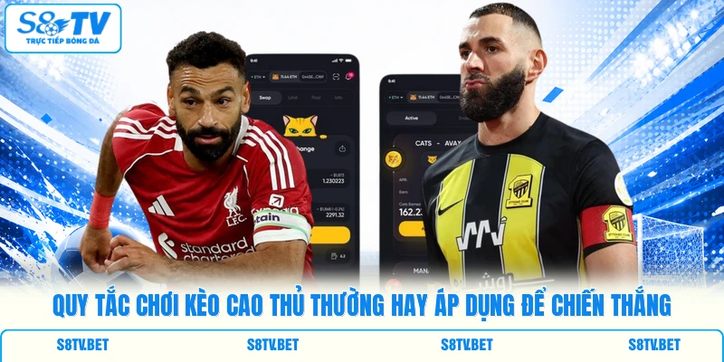 Quy tắc chơi kèo cao thủ thường hay áp dụng để chiến thắng Quy tắc chơi kèo cao thủ thường hay áp dụng để chiến thắng