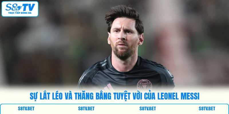 Sự lắt léo và thăng bằng tuyệt vời của Leonel Messi Sự lắt léo và thăng bằng tuyệt vời của Leonel Messi