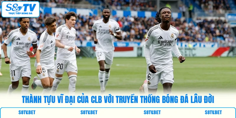 Thành tựu vĩ đại của CLB với truyền thống bóng đá lâu đời Thành tựu vĩ đại của CLB với truyền thống bóng đá lâu đời