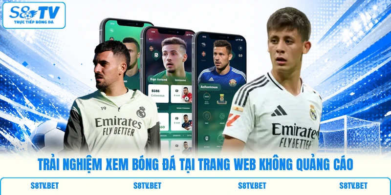 Trải nghiệm xem bóng đá tại trang web không quảng cáo Trải nghiệm xem bóng đá tại trang web không quảng cáo