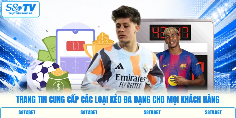 Trang tin cung cấp các loại kèo đa dạng cho mọi khách hàng Trang tin cung cấp các loại kèo đa dạng cho mọi khách hàng