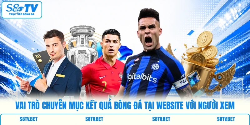 Vai trò chuyên mục kết quả bóng đá tại website với người xem Vai trò chuyên mục kết quả bóng đá tại website với người xem