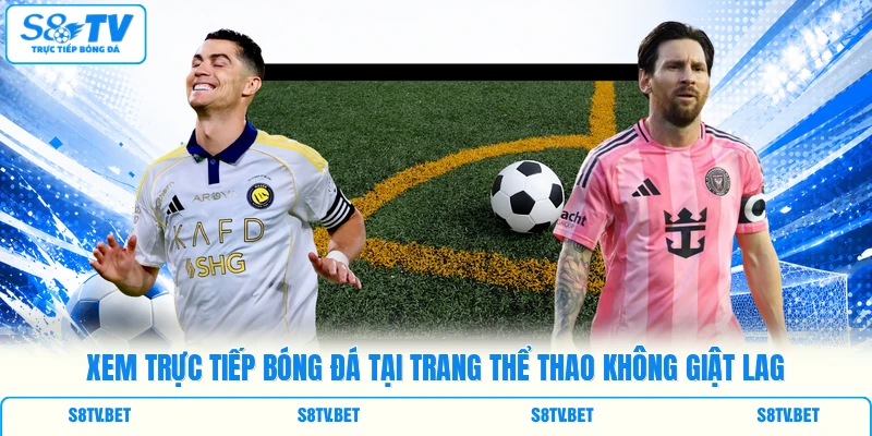 Xem trực tiếp bóng đá tại trang thể thao không giật lag Xem trực tiếp bóng đá tại trang thể thao không giật lag
